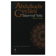 TASAVVUF YOLU BAŞI VE SONU - SEYYID ABDÜLKADİR GEYLANI