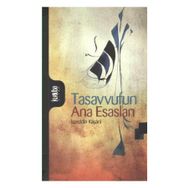 Tasavvufun Ana Esasları - İzzeddin Mahmud Bin Ali Kaşani Natanzi