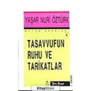 TASAVVUFUN RUHU VE TARIKATLAR - YAŞAR NURI ÖZTÜRK