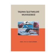 Taşıma İşletmeleri Muhasebesi - Yusuf Sürmen Uğur Kaya Abdulkerim Daştan Davut Aygün Sercan Erol Yaşar Bayraktar