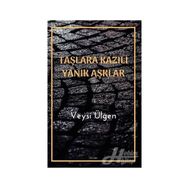 Taşlara Kazılı Yanık Aşklar - Veysi Ülgen