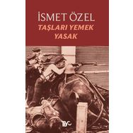 TAŞLARI YEMEK YASAK - İSMET ÖZEL