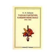 TAŞNAK PARTISI´NIN KARŞIDEVRİMCİ ROLÜ - A. A. LALAYAN