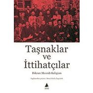 Taşnaklar Ve İttihatçılar - Dikran Mesrob Kaligian