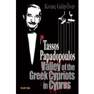 TASSOS PAPADOPOULOS VALLEY OF THE GREEK CYPRIOTS İN CYPRUS - KIVANÇ GALIP ÖVER