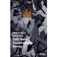Tatlı Gelir Yaşamayana Savaş - Desiderius Erasmus