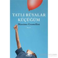 Tatlı Rüyalar Küçüğüm - Massimo Gramellini