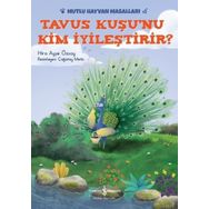 Tavus Kuşu nu Kim İyileştirir - Mutlu Hayvan Masalları - Hira Ayşe Özsoy