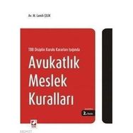 TBB DISIPLIN KURULU KARARLARI IŞIĞINDA AVUKATLIK MESLEK KURALLARI - M. LAMIH ÇELİK