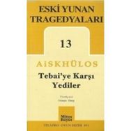 TEBAI'YE KARŞI YEDILER ESKI YUNAN TRAGEDYALARI 13 - AİSKHÜLOS