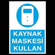 Technopa Kaynak Maskesi Kullan Uyarı Levhası