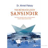 TECRÜBESIZLIĞIN ŞANSINDIR - AHMET PAKSOY