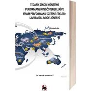 TEDARIK ZINCIRI YÖNETİMİ PERFORMANSININ GÖSTERGELERİ VE FIRMA PERFORMANSI ÜZERİNE ETKILERI KAVRAMSAL MODEL ÖNERİSİ - MURAT ÇEMBERCİ