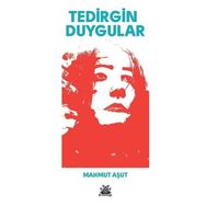 Tedirgin Duygular / Mahmut Aşut