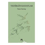 Tedirgin Kanatlar - Taner Sarıtaş