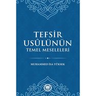 Tefsir Usulünün Temel Meseleleri - Muhammed İsa Yüksek