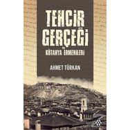 Tehcir Gerçeği Ve Kütahya Ermenileri - Ahmet Türkan