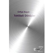 Tehlikeli Dönüşler - Orhan Koçak