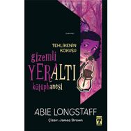 Tehlikenin Kokusu / Gizemli Yeraltı Kütüphanesi 2 - Abie Longstaff - Timaş Yayınları