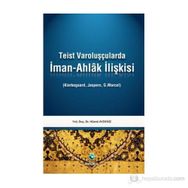 TEIST VAROLUŞÇULARDA İMAN-AHLAK İLİŞKİSİ - HÜSNÜ AYDENIZ