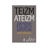 Teizm ve Ateizm - Tanrıtanımazlığın Felsefi Boyutları - Aydın Top