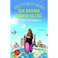 TEK BAŞINA DÜNYA GEZISI HERKESE VE HER ŞEYE RAĞMEN - BENIAN ÇULHAOĞLU