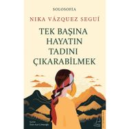 Tek Başına Hayatın Tadını Çıkarabilmek - Nika Vazquez Segui