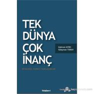 TEK DÜNYA ÇOK İNANÇ DIYALOĞA FARKLI YAKLAŞIMLAR - SÜLEYMAN TURAN;MAHMUT AYDIN