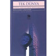 TEK DÜNYA KÜRESEL KAPITALIZMIN MANIK MANTIĞI - WILLIAM GREIDER