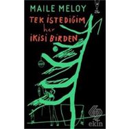 Tek İstediğim Her İkisi Birden - Maile Meloy