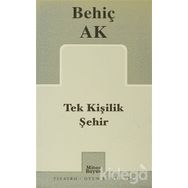 TEK KİŞİLİK ŞEHİR - BEHİÇ AK