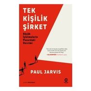 Tek Kişilik Şirket: Küçük İşletmelerin Pazardaki Devrimi - Paul Jarvis