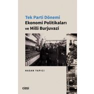 Tek Parti Dönemi Ekonomi Politikaları ve Milli Burjuvazi Çizgi Kitabevi Yayınları