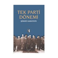 TEK PARTI DÖNEMİ - ŞÜKRÜ KARATEPE