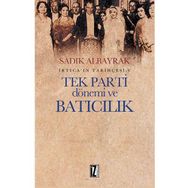 Tek Parti Dönemi ve Batıcılık - Sadık Albayrak