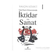 Tek Parti Döneminde İktidar ve Sanat - Yalçın Lüleci