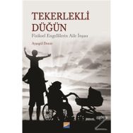 Tekerlekli Düğün - Fiziksel Engellilerin Aile İnşası - Ayşegül Demir