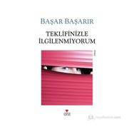 TEKLIFINIZLE İLGILENMIYORUM - BAŞAR BAŞARIR
