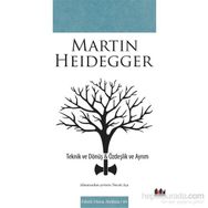 Teknik ve Dönüş - Özdeşlik ve Ayrım - Martin Heidegger