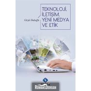 Teknoloji İletişim Yeni Medya ve Etik - Gözde Dedeoğlu