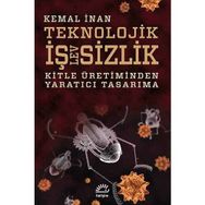 TEKNOLOJIK İŞLEVSİZLİK KITLE ÜRETİMİNDEN YARATICI TASARIMA - KEMAL İNAN