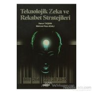 TEKNOLOJIK ZEKA VE REKABET STRATEJILERI - HARUN TAŞKIN;RIZA ADALI