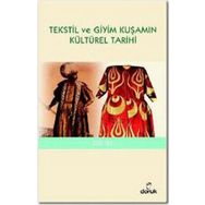 TEKSTIL VE GIYIM KUŞAMIN KÜLTÜREL TARIHI - ZEKI TEZ