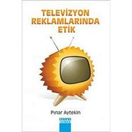 TELEVIZYON REKLAMLARINDA ETIK - PINAR AYTEKIN
