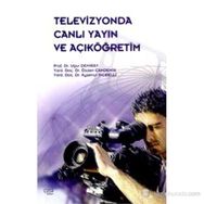 Televizyonda Canlı Yayın ve Açıköğretim - Uğur Demiray Özden Candemir Ayşenur İnceelli