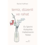 Temiz Düzenli ve Rahat - Ev İşlerini Kolaylıkla Halletmenin Yolları - Rachel Hoffman