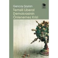 TEMSILI LIBERAL DEMOKRASININ ÖNLENEMEZ KRIZ - GENCAY ŞAYLAN