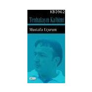 TENHALAYIN KALBIMI - MUSTAFA UÇURUM