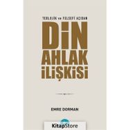 Teolojik ve Felsefi Açıdan Din Ahlak İlişkisi Emre Dorman