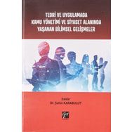 Teori ve Uygulamada Kamu Yönetimi ve Siyaset Alanında Yaşanan Bilimsel Gelişmeler - Şahin Karabulut